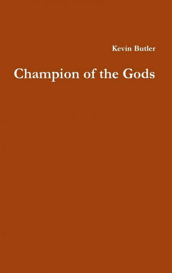 Cover for Kevin Butler · Champion of the Gods (Hardcover Book) (2014)