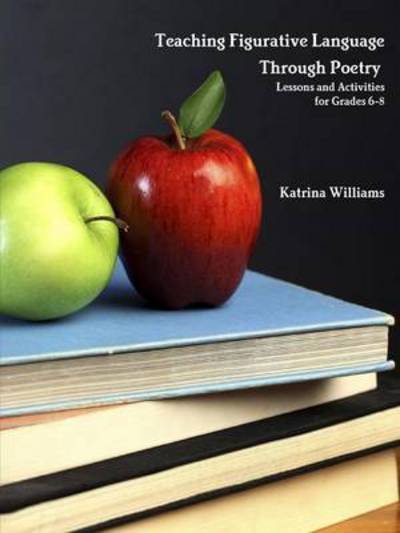 Cover for Katrina Williams · Teaching Figurative Language Through Poetry: Lessons and Activities for Grades 6-8 (Paperback Book) (2014)