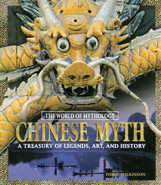 Cover for Philip Wilkinson · Chinese Myth: A Treasury of Legends, Art, and History (E-Bok) (2016)