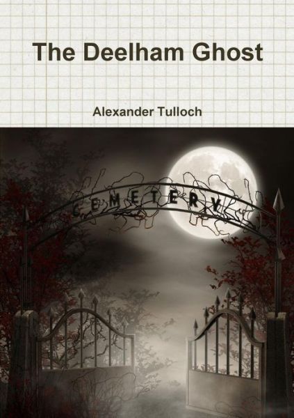 The Deelham Ghost - Alexander Tulloch - Books - lulu.com - 9781326004743 - September 2, 2014