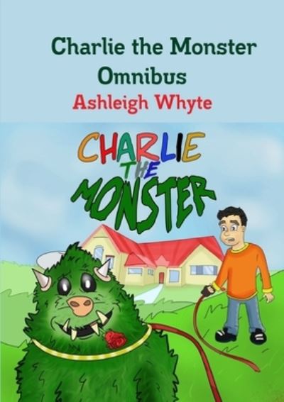 Cover for Ashleigh Whyte · Charlie the Monster Omnibus (Book) (2017)