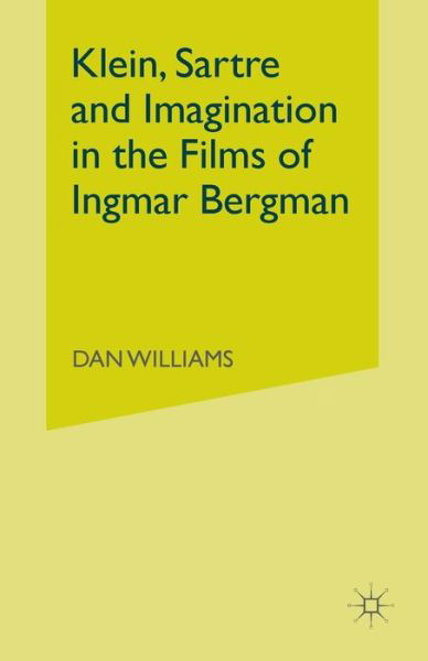 Cover for Dan Williams · Klein, Sartre and Imagination in the Films of Ingmar Bergman (Paperback Book) [1st ed. 2015 edition] (2018)