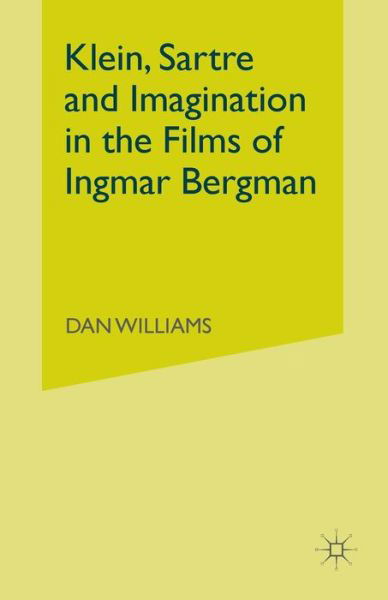 Cover for Dan Williams · Klein, Sartre and Imagination in the Films of Ingmar Bergman (Taschenbuch) [1st ed. 2015 edition] (2018)