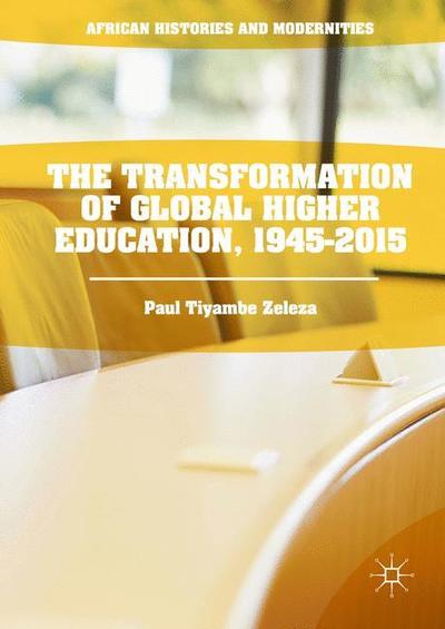 Cover for Paul Tiyambe Zeleza · The Transformation of Global Higher Education, 1945-2015 (Paperback Book) [1st ed. 2016 edition] (2021)