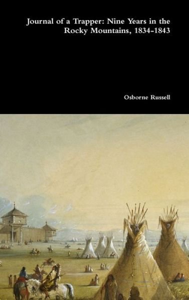 Cover for Osborne Russell · Journal of a Trapper: Nine Years in the Rocky Mountains, 1834-1843 (Hardcover Book) (2017)