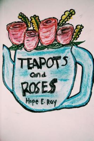 Hope Ray · Teapots and roses (Paperback Book) (2018)