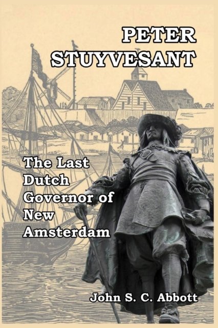 Cover for John S C Abbott · Peter Stuyvesant (Paperback Book) (2024)