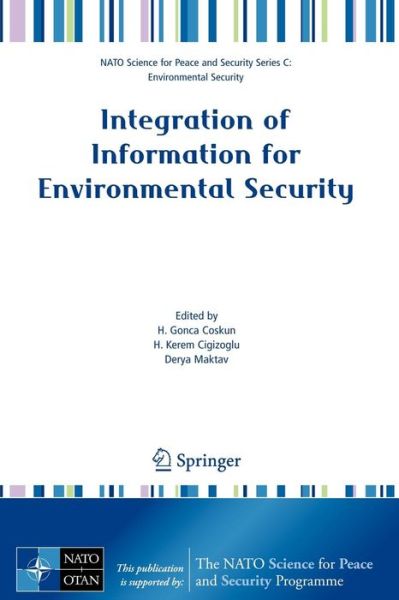 Cover for H Kerem Cigizoglu · Integration of Information for Environmental Security: Environmental Security - Information Security - Disaster Forecast and Prevention - Water Resources Management - NATO Science for Peace and Security Series C: Environmental Security (Paperback Book) [1st Corrected ed. 2008, Corr. 2nd printing 2008 edition] (2007)