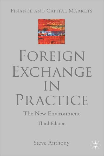 Cover for S. Anthony · Foreign Exchange in Practice: The New Environment - Finance and Capital Markets Series (Hardcover Book) [3rd ed. 2003 edition] (2002)