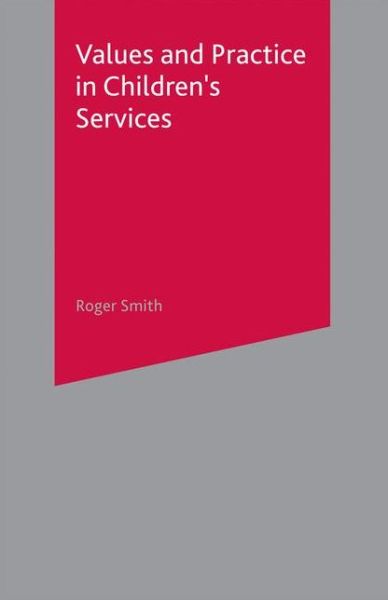 Cover for Roger Smith · Values and Practice in Children's Services (Paperback Book) (2005)