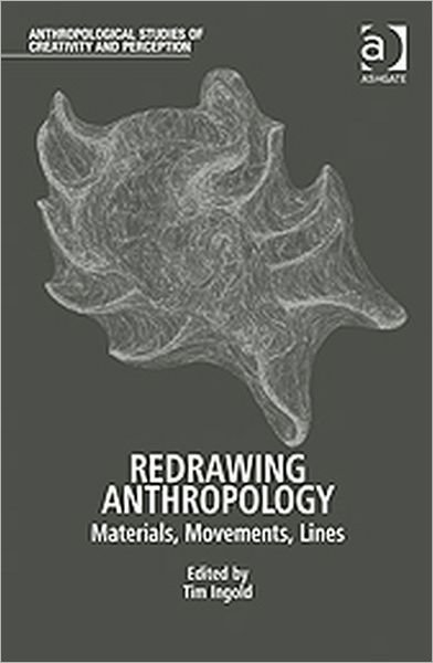 Cover for Tim Ingold · Redrawing Anthropology: Materials, Movements, Lines - Anthropological Studies of Creativity and Perception (Hardcover Book) [New edition] (2011)