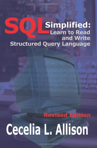 Sql Simplified:: Learn to Read and Write Structured Query Language - Cecelia L. Allison - Livros - AuthorHouse - 9781410729743 - 15 de agosto de 2003