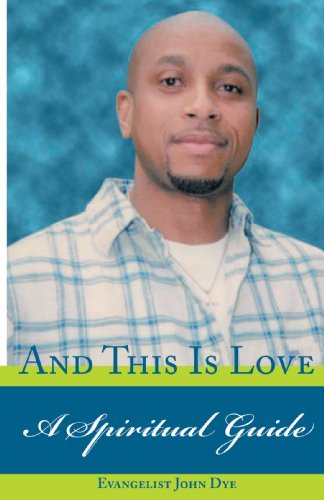 Cover for Evangelist John Dye · And This is Love: a Spiritual Guide (Paperback Book) (2006)