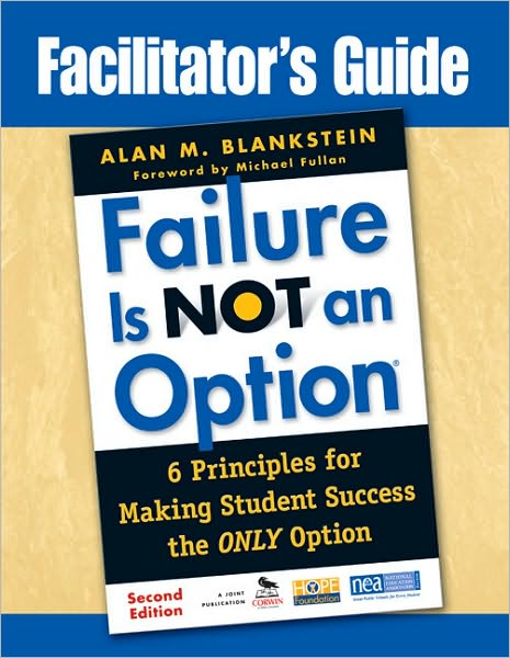 Facilitator's Guide to Failure Is Not an Option®: 6 Principles for Making Student Success the ONLY Option - Alan M. Blankstein - Books - SAGE Publications Inc - 9781412981743 - December 22, 2009