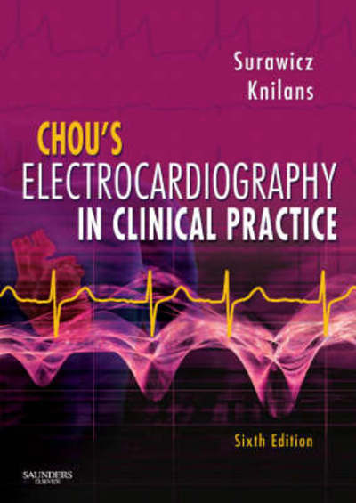 Cover for Surawicz, Borys (Professor Emeritus, Indiana University School of Medicine, Senior Research Associate, Krannert Institute of Cardiology, Member of the Care Group, Indianapolis, IN) · Chou's Electrocardiography in Clinical Practice: Adult and Pediatric (Hardcover Book) (2008)