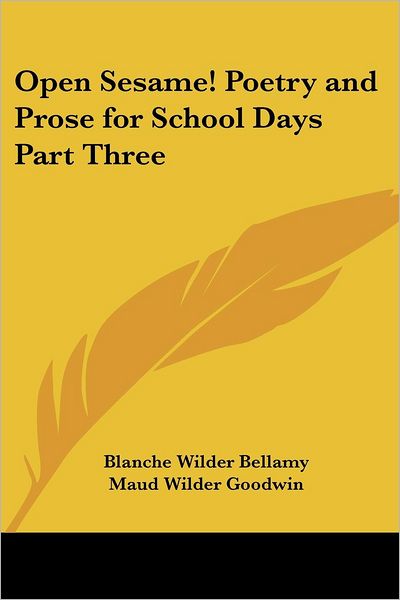 Cover for Blanche Wilder Bellamy · Open Sesame! Poetry and Prose for School Days Part Three (Paperback Book) (2005)