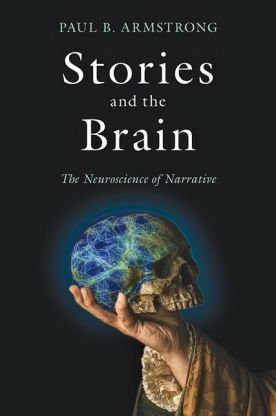 Cover for Paul B. Armstrong · Stories and the Brain: The Neuroscience of Narrative (Inbunden Bok) (2020)