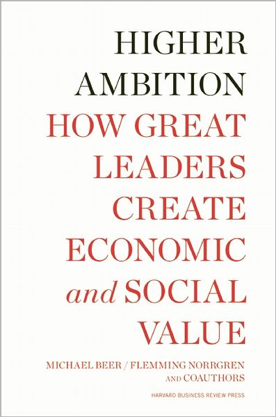 Cover for Michael Beer · Higher Ambition: How Great Leaders Create Economic and Social Value (Hardcover Book) (2011)