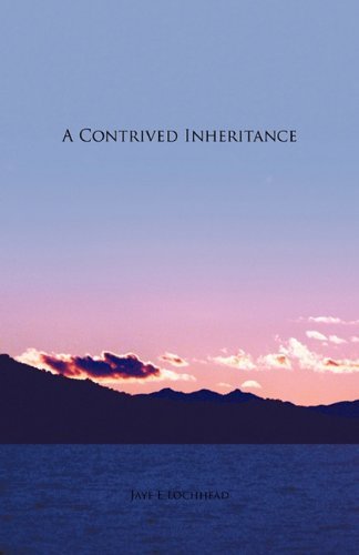 Jaye E. Lochhead · A Contrived Inheritance (Paperback Book) (2011)