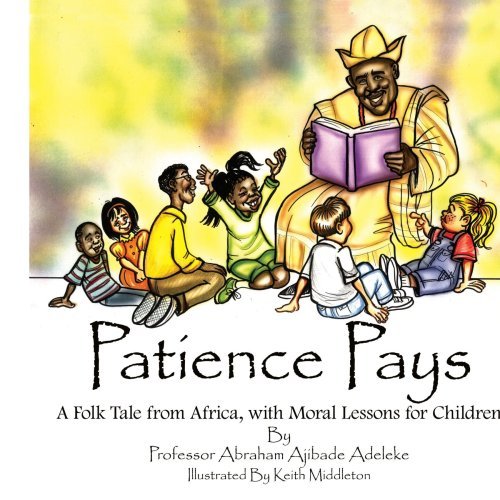Cover for Abraham Adeleke · Patience Pays: a Folk Tale from Africa, with Moral Lessons for Children (Taschenbuch) (2006)