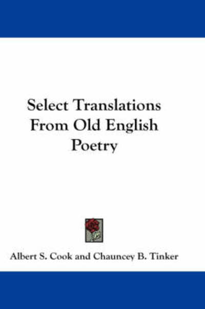 Cover for Albert S Cook · Select Translations from Old English Poetry (Paperback Book) (2007)