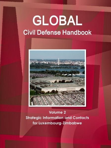 Cover for Inc Ibp · Global Civil Defense Handbook Volume 2 Strategic Information and Contacts For Luxembourg-Zimbabwe (Pocketbok) (2017)