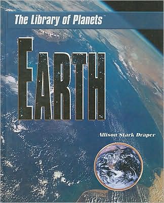 Cover for Allison Stark Draper · Earth (The Library of Planets) (Hardcover Book) (2008)