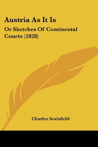 Cover for Charles Sealsfield · Austria As It Is: or Sketches of Continental Courts (1828) (Pocketbok) (2008)