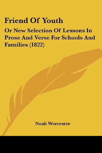 Cover for Noah Worcester · Friend of Youth: or New Selection of Lessons in Prose and Verse for Schools and Families (1822) (Paperback Bog) (2008)