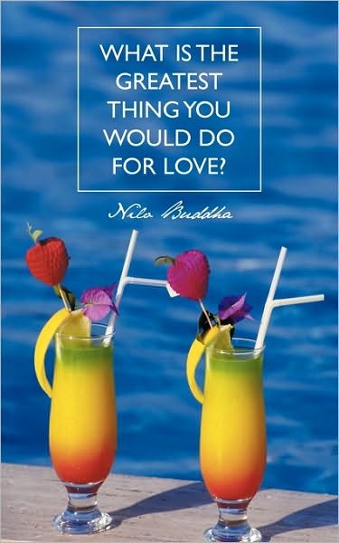 Cover for Nilo Buddha · What is the Greatest Thing You Would Do for Love? (Pocketbok) (2010)