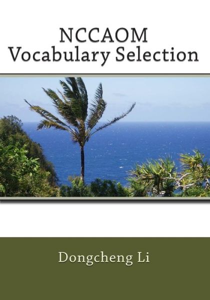 NCCAOM Vocabulary Selection - Dongcheng Li - Books - Createspace Independent Publishing Platf - 9781453795743 - August 28, 2010