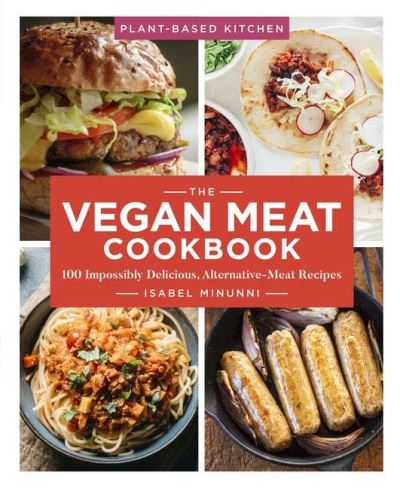 Cover for Isabel Minunni · The Vegan Meat Cookbook, Volume 2: 100 Impossibly Delicious Alternative-Meat Recipes - Plant-Based Kitchen (Paperback Book) (2021)