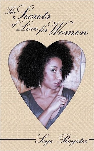 Cover for Scye Royster · The Secrets of Love for Women (Taschenbuch) (2012)