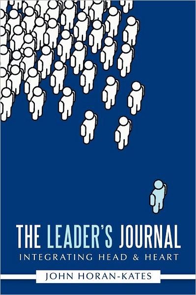 Cover for John Horan-kates · The Leader's Journal: Integrating Head &amp; Heart (Pocketbok) (2011)