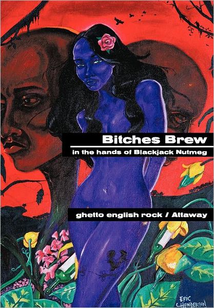 Cover for Ghetto English Rock · Bitches Brew: in the Hands of Blackjack Nutmeg (Gebundenes Buch) (2011)