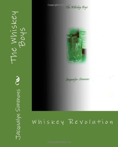 Cover for Jacqualyn Simmons · The Whiskey Boys (Volume 1) (Paperback Book) [First Paper Back edition] (2011)