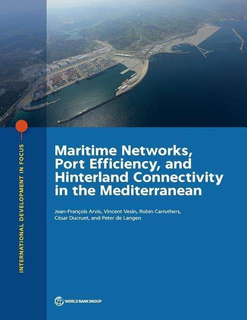 Cover for World Bank · Maritime networks, port efficiency, and hinterland connectivity in the Mediterranean - International development in focus (Taschenbuch) (2018)