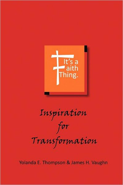 Cover for Yolanda Thompson · It's a Faith Thing: Inspiration for Transformation (Paperback Book) (2011)