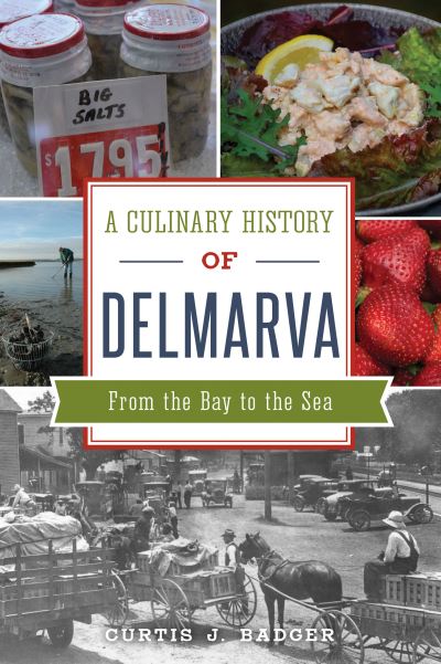 Cover for Curtis J Badger · A Culinary History of Delmarva (Paperback Book) (2021)