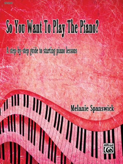 Cover for Melanie Spanswick · So You Want To Play The Piano? (Bok) (2016)