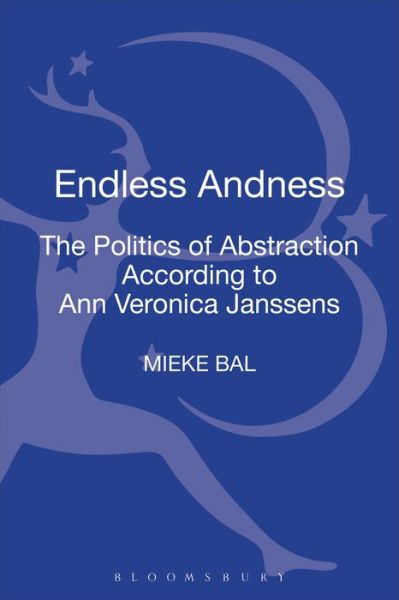 Cover for Mieke Bal · Endless Andness: The Politics of Abstraction According to Ann Veronica Janssens (Hardcover Book) (2013)