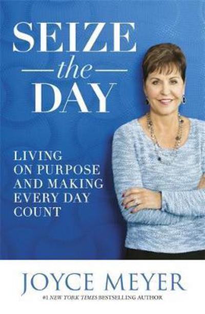 Cover for Joyce Meyer · Seize the Day: Living on Purpose and Making Every Day Count (Pocketbok) (2018)