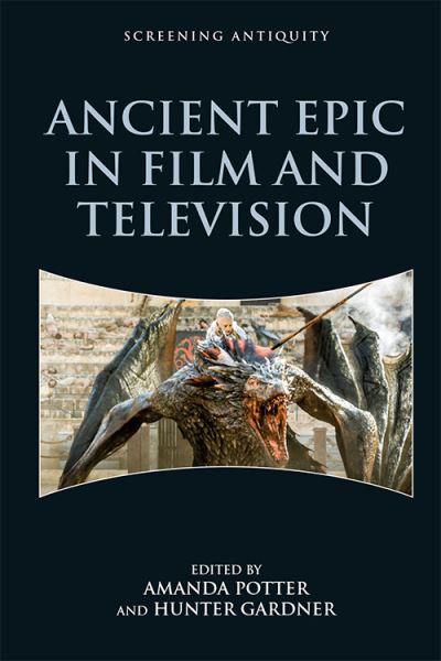 Cover for Amanda Potter · Ancient Epic in Film and Television - Screening Antiquity (Hardcover Book) (2021)