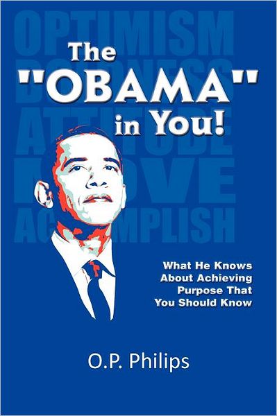 Cover for O P. Philips · The ''obama'' in You!: What He Knows About Achieving Purpose That You Should Know. (Pocketbok) (2012)