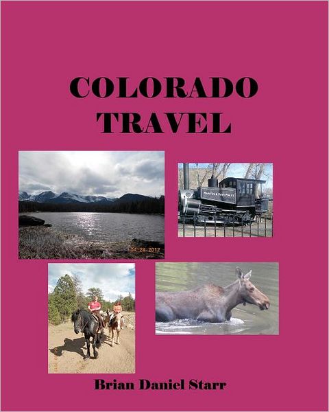 Cover for Mr Brian Daniel Starr · Colorado Travel (Paperback Book) (2012)