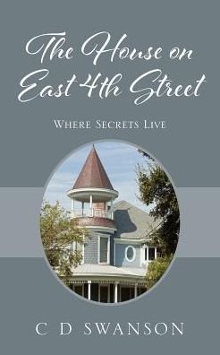 Cover for C D Swanson · The House on East 4th Street: Where Secrets Live (Paperback Bog) (2017)