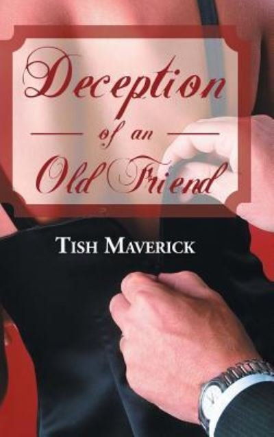 Cover for Tish Maverick · Deception of an Old Friend (Hardcover bog) (2013)