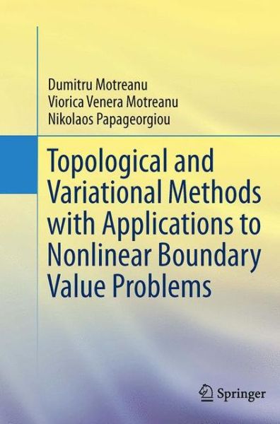 Cover for Dumitru Motreanu · Topological and Variational Methods with Applications to Nonlinear Boundary Value Problems (Paperback Book) [Softcover reprint of the original 1st ed. 2014 edition] (2016)