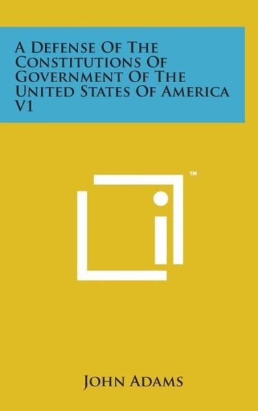 Cover for John Adams · A Defense of the Constitutions of Government of the United States of America V1 (Innbunden bok) (2014)