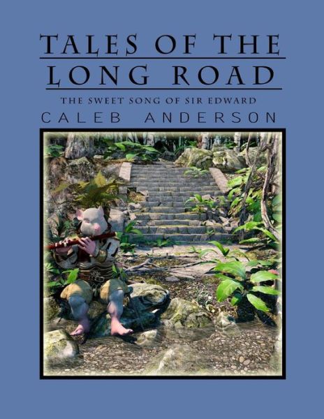 Cover for Caleb Anderson · Tales of the Long Road: the Sweet Song of Sir Edward (Paperback Book) (2014)